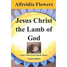 (英文圖書) Jesus Christ the Lamb of God: God's Plan Series Book Three 平裝版, Independently Published, 英文
