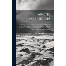 (英文圖書) Arctic Experiences: Containing Capt. George E. Tyson's Wonderful Drift On The Ice-floe A His... 精裝版, Legare Street Press, 英文