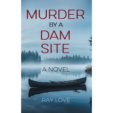 (英文圖書) Murder by a Dam Site 平裝版, FriesenPress, 英文