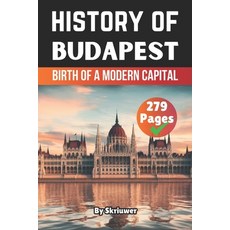 (英文圖書) The History of Budapest: Birth of a Modern Capital 平裝版, Independently Published, 英文