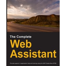 The Complete Web Assistant: Provide in-application help and training using the SAP Enable Now EPSS 平裝版, Dirk Manuel, 英文