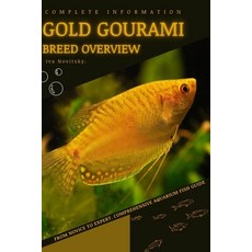 (英文圖書) Gold Gourami: From Novice to Expert. Comprehensive Aquarium Fish Guide 平裝版, Independently Published, 英文