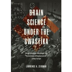 Brain Science Under the Swastika: Ethical Violations Resistance and Victimization of Neuroscientis... 精裝版, Oxford University Press, USA, 英文