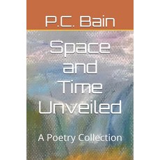 (英文圖書) Space and Time Unveiled: A Poetry Collection 平裝版, Independently Published, 英文