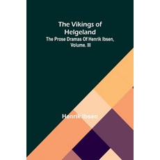 (英文圖書) The Vikings of Helgeland: The Prose Dramas Of Henrik Ibsen Vol. III 平裝版, Alpha Edition, 英文