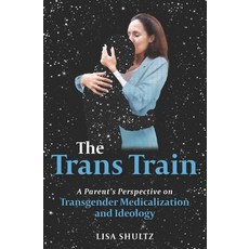 (英文圖書) The Trans Train: A Parent's Perspective on Transgender Medicalization and Ideology 平裝版, Lisa Shultz, 英文
