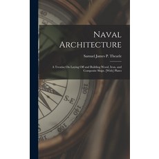 (英文圖書) Naval Architecture: A Treatise On Laying Off and Building Wood Iron and Composite Ships. [W... 精裝版, Legare Street Press, 英文