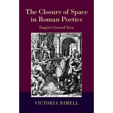 (英文圖書) The Closure of Space in Roman Poetics: Empire's Inward Turn 精裝版, Cambridge University Press, 英文