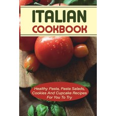 (英文圖書) Italian Cookbook: Healthy Pasta Pasta Salads Cookies And Cupcake Recipes For You To Try: He... 平裝版, Independently Published, 英文
