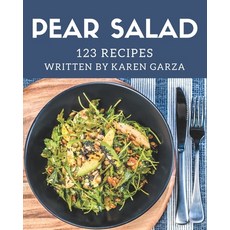 123 Pear Salad Recipes: A Pear Salad Cookbook Everyone Loves! 平裝版, Independently Published, 英文