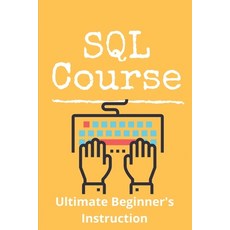 (英文圖書) SQL Course: Ultimate Beginner's Instruction: Database Operations In Php 平裝版, Independently Published, 英文