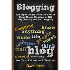 Blogging: The Super Simple Guide on How to Make Money Blogging in 2016 - Stop Working and Start Blog... 平裝版, Createspace Independent Publishing Platform, 英文