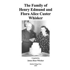 The Family of Henry Edmund and Flora Alice Custer Whisker 平裝版, Independently Published, 英文