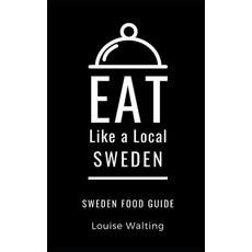 Eat Like a Local-Sweden: Sweden Food Guide 平裝版, Independently Published, 英文