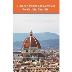 (英文圖書) Florence Awaits The Guests of Relais Hotel Centrale - Walking Tours 平裝版, Independently Published, 英文
