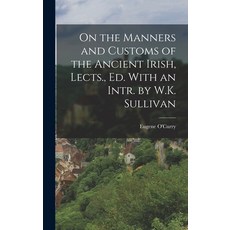(英文圖書) On the Manners and Customs of the Ancient Irish Lects. Ed. With an Intr. by W.K. Sullivan 精裝版, Legare Street Press, 英文