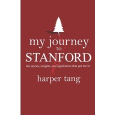 My Journey to Stanford: The Stories Insights and Application that Got Me In. 平裝版, Createspace Independent Pub..., 英文