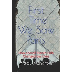 (英文圖書) First Time We Saw Paris: How a Small French Cafe Changed our Lives 平裝版, Independently Published, 英文