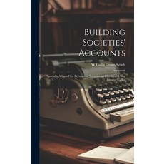 (英文圖書) Building Societies' Accounts: Specially Adapted for Permanent Societies and Societies Using I... 精裝版, Legare Street Press, 英文