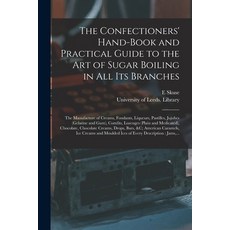 (英文圖書) The Confectioners' Hand-book and Practical Guide to the Art of Sugar Boiling in All Its Branc... 平裝版, Legare Street Press, 英文