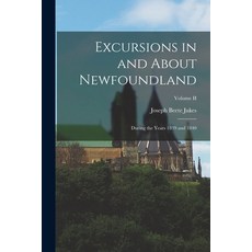 (英文圖書) Excursions in and About Newfoundland: During the Years 1839 and 1840; Volume II 平裝版, Legare Street Press, 英文