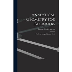 (英文圖書) Analytical Geometry for Beginners: Part I. the Straight Line and Circle 精裝版, Legare Street Press, 英文