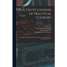 (英文書籍) The Encyclopædia of Practical Cookery： a Complete Dictionary of All Pertaining to the Art of ... 精裝版, Legare Street Press, 英文