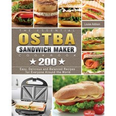 The Essential OSTBA Sandwich Maker Cookbook: 200 Easy Delicious and Balanced Recipes for Everyone A... 平裝版, Louise Addison, 英語