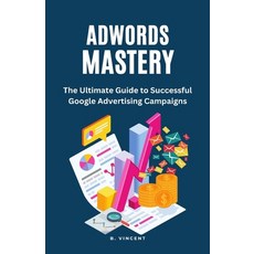 (英文圖書) AdWords Mastery: The Ultimate Guide to Successful Google Advertising Campaigns 平裝版, Rwg Publishing, 英文