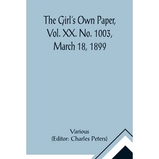 (英文圖書)The Girl's Own Paper Vol. XX. No. 1003 March 18 1899 平裝版, Alpha Edition, 英文