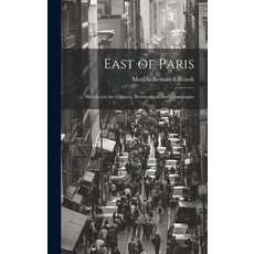 (英文書) East of Paris： Sketches in the Gâtinais Bourbonnais and Champagne 精裝版, Legare Street Press, 英文
