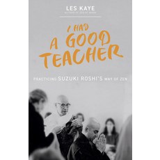 (英文圖書) I Had a Good Teacher: Practicing Suzuki Roshi's Way of Zen 平裝版, Monkfish Book Publishing, 英文