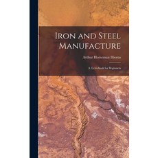 (英文圖書) Iron and Steel Manufacture: A Text-Book for Beginners 精裝版, Legare Street Press, 英文