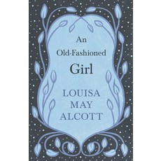 (英文圖書)An Old-Fashioned Girl 平裝版, Read & Co. Classics, 英文