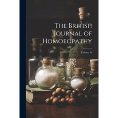(英文圖書) The British Journal of Homoeopathy; Volume 20 平裝版, Legare Street Press, 英文