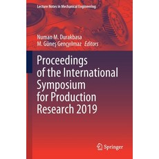 Proceedings of the International Symposium for Production Research 2019 平裝版, Springer, 英文