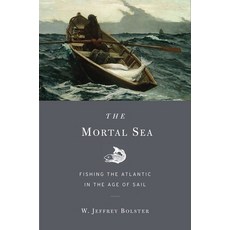 (英文圖書) Mortal Sea: Fishing the Atlantic in the Age of Sail 平裝版, Belknap, 英文