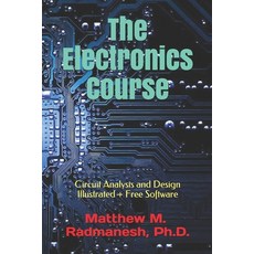 The Electronics Course: Circuit Analysis and Design Illustrated 平裝版, Independently Published, 英文