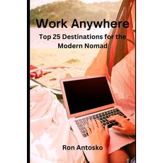 (英文圖書) Work Anywhere: Top 25 Destinations for the Modern Nomad 平裝版, Independently Published, 英文