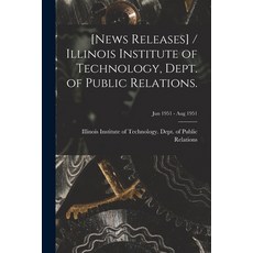 (英文圖書) [News Releases] / Illinois Institute of Technology Dept. of Public Relations.; Jun 1951 - Au... 平裝版, Hassell Street Press, 英文