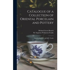 (英文圖書) Catalogue of a Collection of Oriental Porcelain and Pottery: Lent for Exhibition by A.W. Franks 精裝版, Legare Street Press, 英文