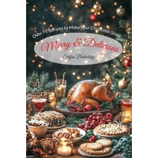 (英文圖書) Merry & Delicious: Over 75 Recipes to Make Your Christmas Shine 平裝版, Independently Published, 英文