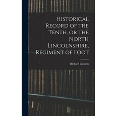 (英文圖書) Historical Record of the Tenth or the North Lincolnshire Regiment of Foot 精裝版, Legare Street Press, 英文