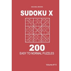 Sudoku X - 200 Easy to Normal Puzzles 9x9 (Volume 15) 平裝版, Independently Published, 英文