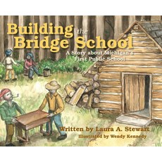 (英文圖書)Building the Bridge School: A Story about Michigan's First Public School 精裝版, Mission Point Press, 英文