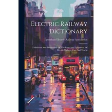 (英文圖書) Electric Railway Dictionary: Definitions And Illustrations Of The Parts And Equipment Of Elec... 平裝版, Legare Street Press, 英文