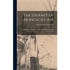 (英文書) The Journey of Moncacht-Apé： An Indian of the Yazoo Tribe Across the Continent About the Ye... 精裝版, Legare Street Press, 英文