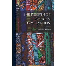 (英文圖書) The Rebirth of African Civilization 精裝版, Hassell Street Press, 英文