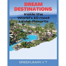 (英文圖書) Dream Destinations: Inside the World's 10 Most Lavish Resorts 平裝版, Sreekumar V T, 英文