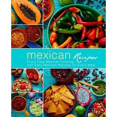 (英文圖書) Mexican Recipes: Enjoy Easy Mexican Cooking with Easy Mexican Recipes for Every... 平裝版, Independently Published, 英文